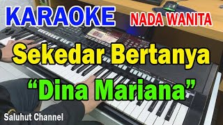 SEKEDAR BERTANYA ll KARAOKE HD ll DINA MARIANA ll HASRAT HATI ll NADA WANITA FDO [upl. by Ancier]