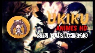 UKIKU la mejor aplicación para ver animes en HD  EDICIÓN 2019 [upl. by Aeret555]