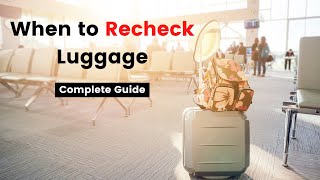 The Ultimate Guide to Rechecking Luggage on Connecting Flights [upl. by Flyn]