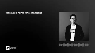 Haroun lhumoriste conscient  Humeurs humoristiques podcast [upl. by Nanek]