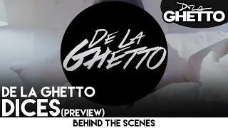 De la Ghetto  Dices Preview Official Video [upl. by Ydak]