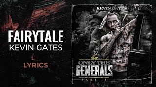 Kevin Gates  Fairytale LYRICS [upl. by Nebe]