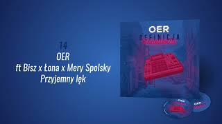 OER  Przyjemny lęk ft Bisz x Łona x Mery Spolsky [upl. by Asillam293]