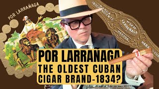 Por Larrañaga The oldest Cuban Cigar Brand [upl. by Netsrejk938]