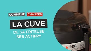 Comment changer la cuve de sa friteuse SEB ACTIFRY [upl. by Aninahs]