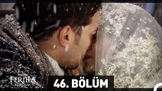 Adını Feriha Koydum 46 Bölüm [upl. by Joris]