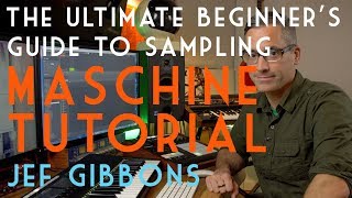 Maschine Tutorial The Ultimate Beginners Guide to Sampling [upl. by Sandor]