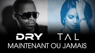 Tal feat Dry  Maintenant ou jamais Lyrics Video [upl. by Young700]