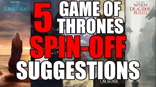 5 Suggestions for Future Game of Thrones Spinoffs [upl. by Lyndel527]