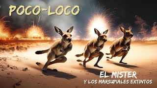 Pocoloco  El Mister y los Marsupiales Extintos [upl. by Enitsirt196]