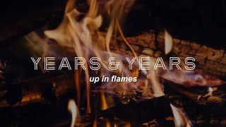 Years amp Years  Up In Flames Lyrics [upl. by Kirschner]