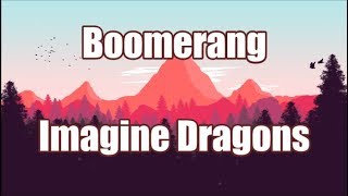 Boomerang  Imagine Dragons  LYRICS 💗 [upl. by Laersi]