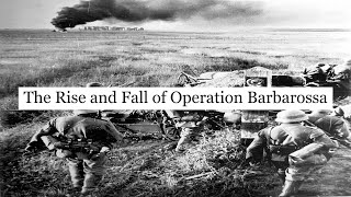 The Rise and Fall of Operation Barbarossa [upl. by Vudimir]