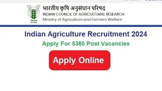 Indian Agriculture Recruitment 2024 Apply Online For 5360 Post Vacancies icarorgin [upl. by Inglis170]