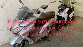 Pertama diduniaBandingkan langsung suzuki burgman street 125 vs yamaha new lexi LX 155 [upl. by Nodgnal]