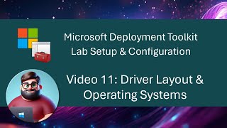 MDT Lab Setup  Video 11 Driver Layout amp Operating Systems [upl. by Eilrak]