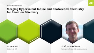 Merging Hypervalent Iodine and Photoredox Chemistry for Reaction Discovery – Jérome Waser [upl. by Garnes36]