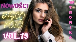 MIX Z PIOSENKAMI DISCO POLO🎶NOWOŚCI DISCO POL0 2023 🕺VOL15💃WERONIKA discopolo disco polo [upl. by Billmyre94]