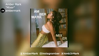 Amber Mark  quotMixerquot [upl. by Jeffery253]