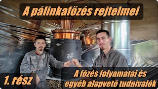 A pálinkafőzés rejtelmei  A főzés folyamata és egyéb alapvető tudnivalók 1 rész [upl. by Aonian]