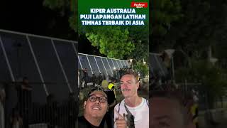 KIPER AUSTRALIA PUJI LAPANGAN LATIHAN TIMNAS TERBAIK DI ASIA [upl. by Eyahc731]