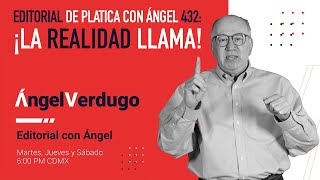 Editorial de Platica con Ángel 432 ¡La realidad llama [upl. by Mulry278]