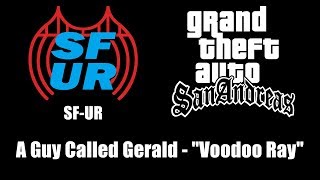 GTA San Andreas  SFUR  A Guy Called Gerald  quotVoodoo Rayquot [upl. by Frear]