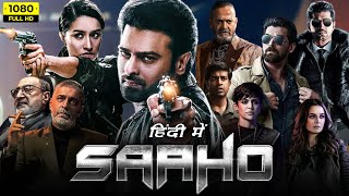 Saaho Full Movie In Hindi Dubbed HD  Prabhas Shraddha Kapoor Arun Vijay  1080p HD Facts amp Review [upl. by Arty801]