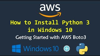 How to Install Python 3 on Windows 10  Boto 3 Python Tutorial [upl. by Anibas]