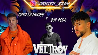 CAYO LA NOCHE X SOY PEOR EXTENDED  BY DJ VELTROY BO [upl. by Honebein]