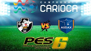 PES 6 Campeonato Carioca 1ª Fase 9ª Rodada  Vasco x Audax [upl. by Atiniuq]