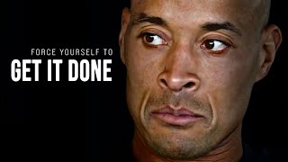 FORCE YOURSELF TO GET IT DONE  David Goggins Motivational Speech [upl. by Glimp]