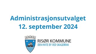 Administrasjonsutvalget i Risør 12 september 2024 [upl. by Fine700]