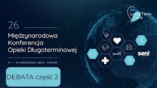 Panel dyskusyjny  część 2 Opieka długoterminowa w Polsce  nowy szyld czy nowa koncepcja [upl. by Airamalegna587]