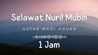 1 JAM SELAWAT NURIL MUBIN  Ustaz Wadi Anuar  Tenang Jiwa  Halwa Telinga  Merdu  Sholawat  Best [upl. by Eirahs]