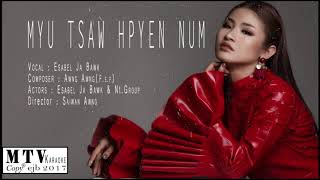 Esabel Ja Bawk  MYU TSAW HPYEN NUM Official MV [upl. by Hanover649]