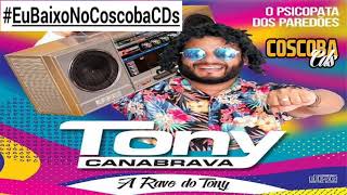 TONY CANABRAVA  A Rave do Tony  CD 2K18 COMPLETO CoscobaCDs [upl. by Julianna]