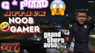 Grand Thaft Auto5 G phaad Attack Gang And Police With Noob Gamer [upl. by Cedar]