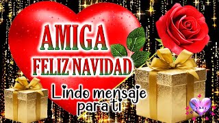 🎄✨Feliz navidad amiga con Bonito mensaje de navidad para ti🎄🥂Feliz navidad y prospero año nuevo 2024 [upl. by Lancelle401]