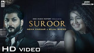 Suroor  Neha Kakkar amp Bilal Saeed  Official Video [upl. by Teerell]