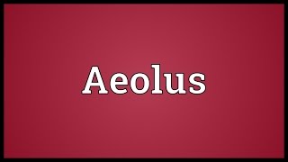 Aeolus Meaning [upl. by Charlean]