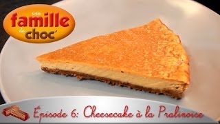 Une Famille de Choc  Cheesecake à la Pralinoise [upl. by Rosabelle]