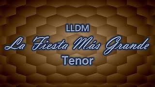 La Fiesta Mas Grande  Tenor  LLDM [upl. by Eadith]