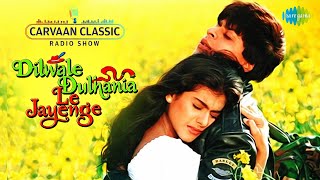 Dilwale Dulhania Le Jayenge  Shahrukh Khan Kajol Carvaan Classic Radio Show [upl. by Elehcar991]