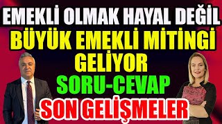 Emekli Olmak Hayal Değil Büyük Emekli Mitingi Geliyor SoruCevap [upl. by Zink779]