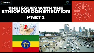 The Issues with the Ethiopian Constitution Part 1 [upl. by Thekla]