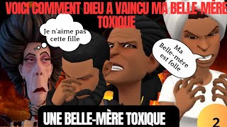 VOICI COMMENT DIEU À VAINCU MA BELLEMÈRE TOXIQUE ANIMATION CHRÉTIENNE ÉPISODE 2 [upl. by Dafna]