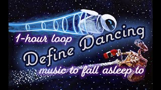 Define Dancing  1 hour LOOP with long fade out [upl. by Saree579]