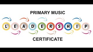 The Primary Music Leadership Certificate [upl. by Kemme]