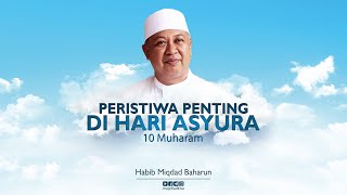 Peristiwa Penting di Hari Asyura 10 Muharam  Habib Miqdad Baharun [upl. by Hanahsuar]